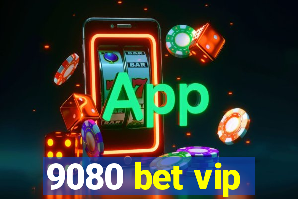 9080 bet vip